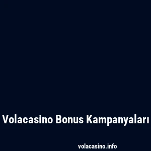 Volacasino Bonus Kampanyaları