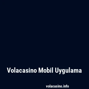 Volacasino Mobil Uygulama