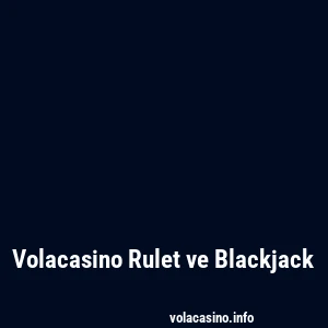 Volacasino Rulet ve Blackjack